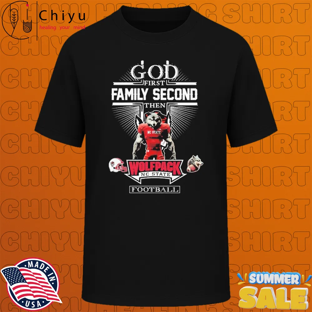 God First Family Second Then NC State Wolfpack Football Mascot T-shirts