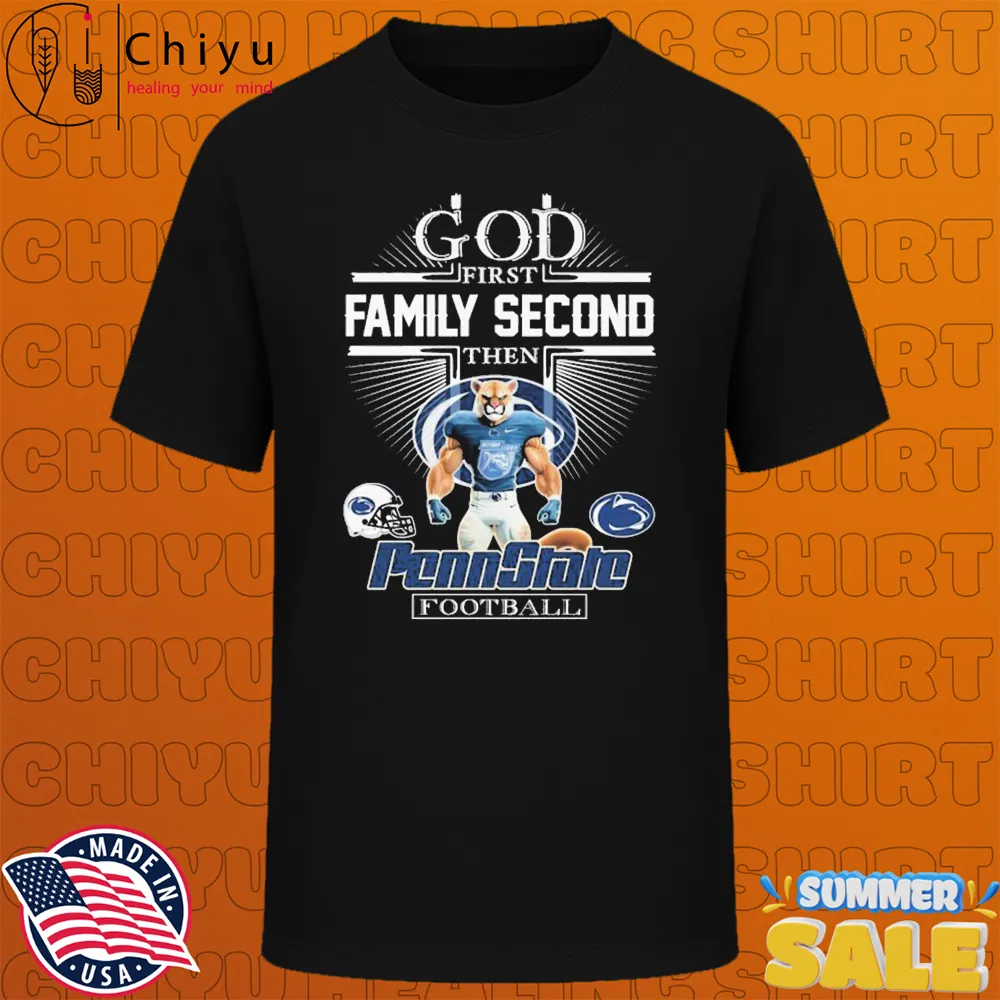 God First Family Second Then Penn State Nittany Lions Football Mascot T-shirts God First Family Second Then Penn State Nittany Lions Football Mascot T-shirts