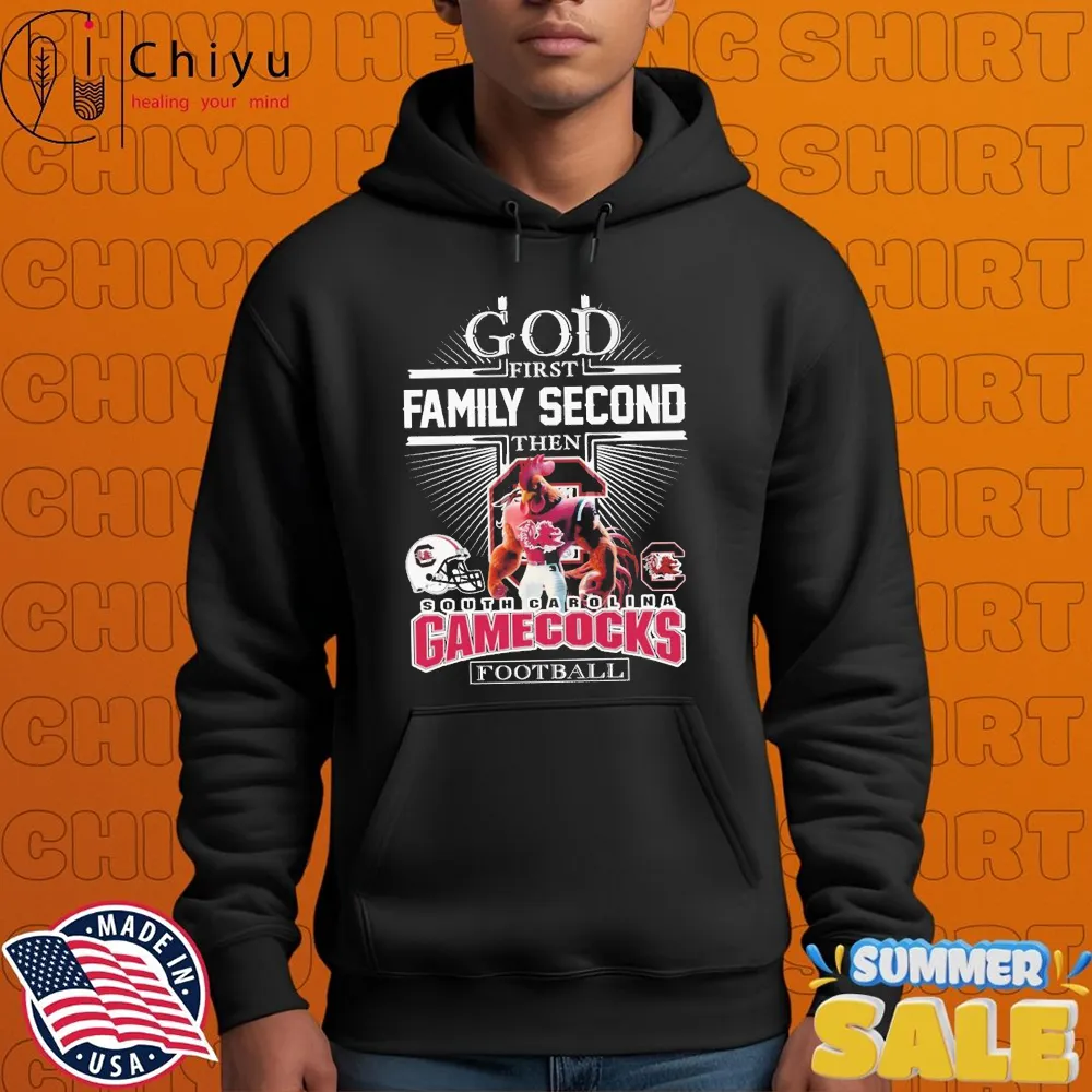 God First Family Second Then South Carolina Gamecocks Football Mascot T-shirts Hoodie God First Family Second Then South Carolina Gamecocks Football Mascot T-shirts Hoodie