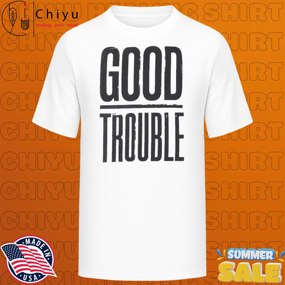 Good Trouble T-shirts Good Trouble T-shirts