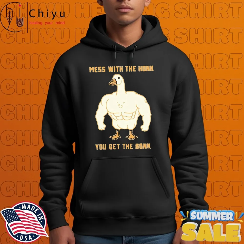 Goose Mess With The Honk You Get The Bonk T-shirts Goose Mess With The Honk You Get The Bonk T-shirts
