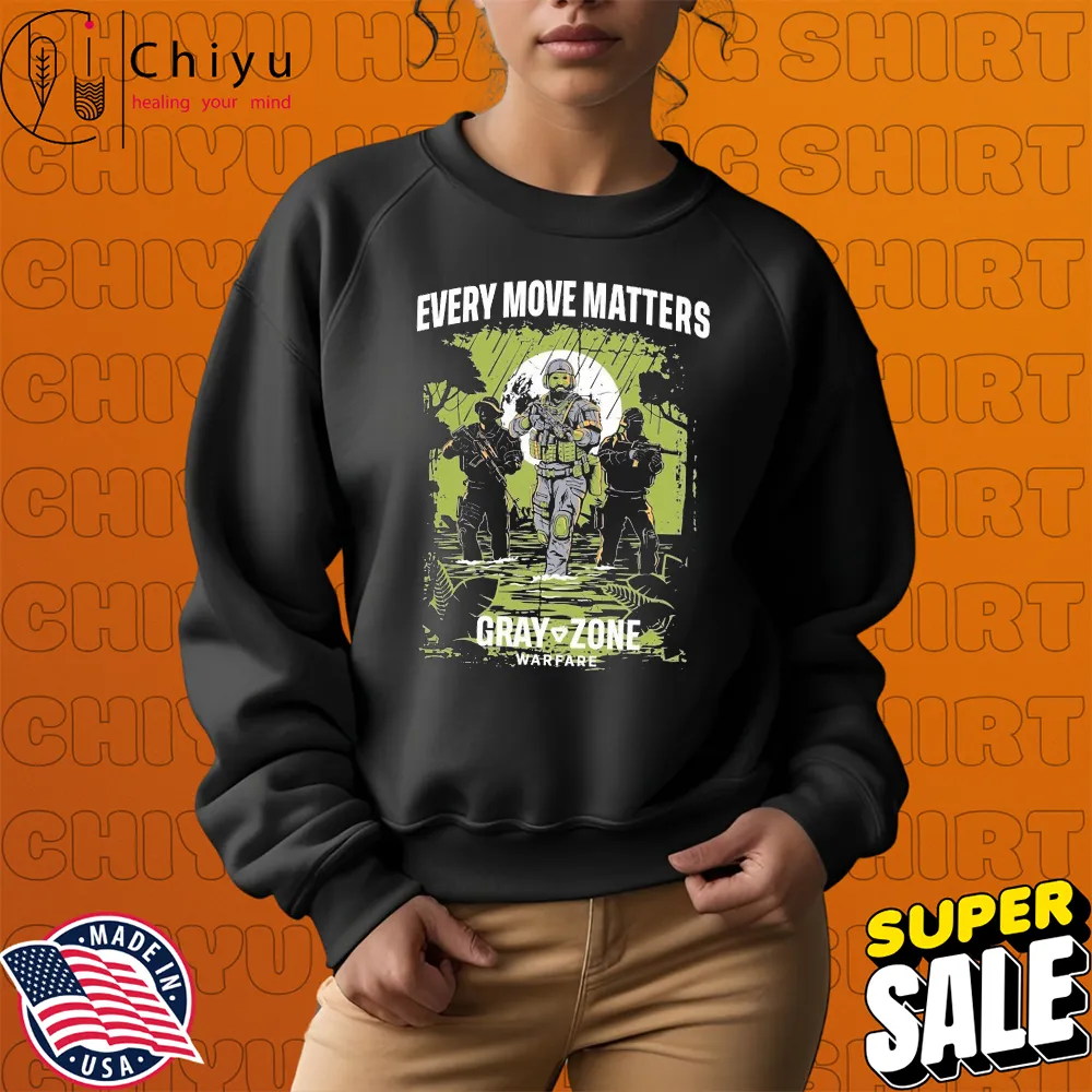 Gray Zone Warfare Every Move Matters T-shirt Gray Zone Warfare Every Move Matters T-shirt