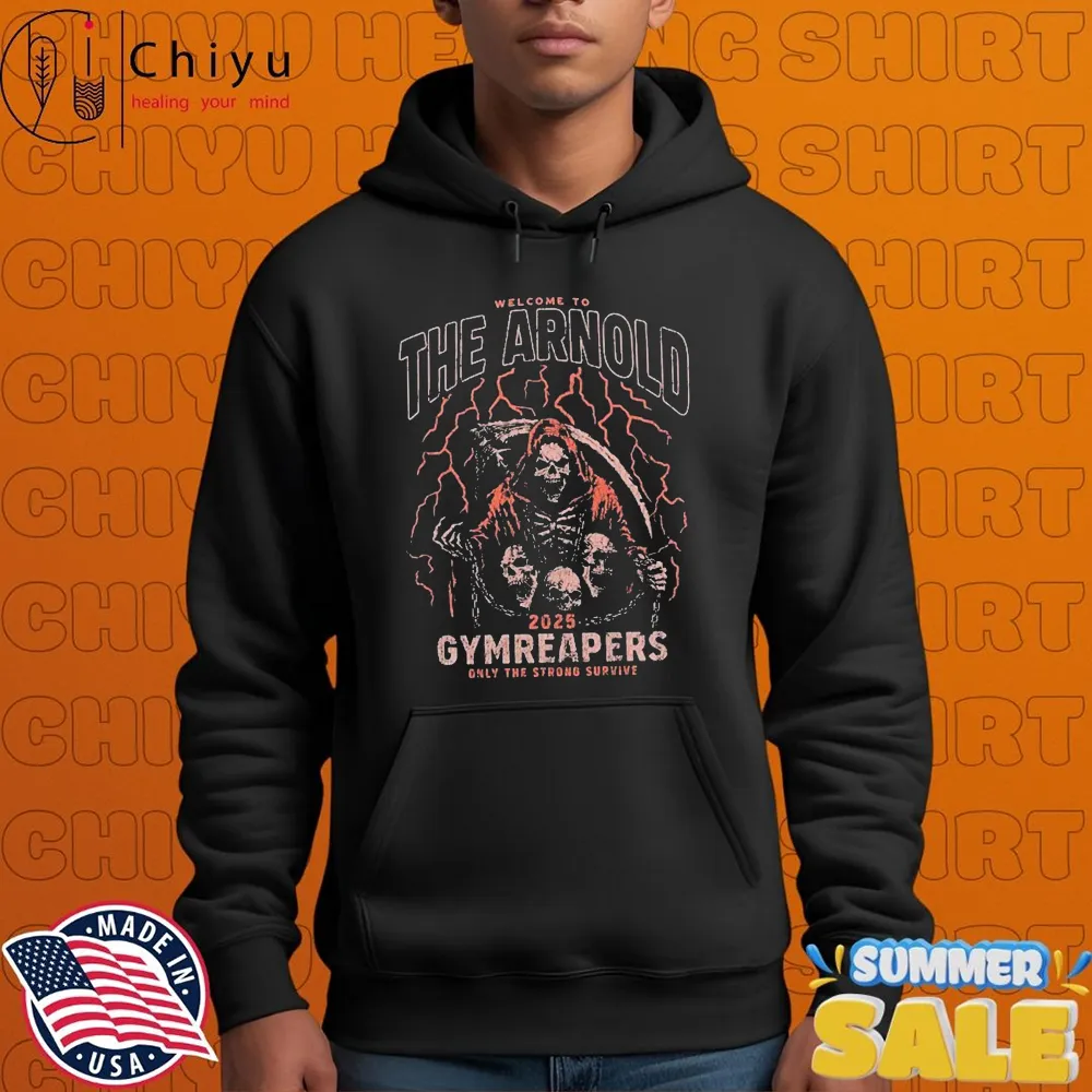 Gymreapers Welcome To The Arnold Only The Strong Survive T-shirt Gymreapers Welcome To The Arnold Only The Strong Survive T-shirt