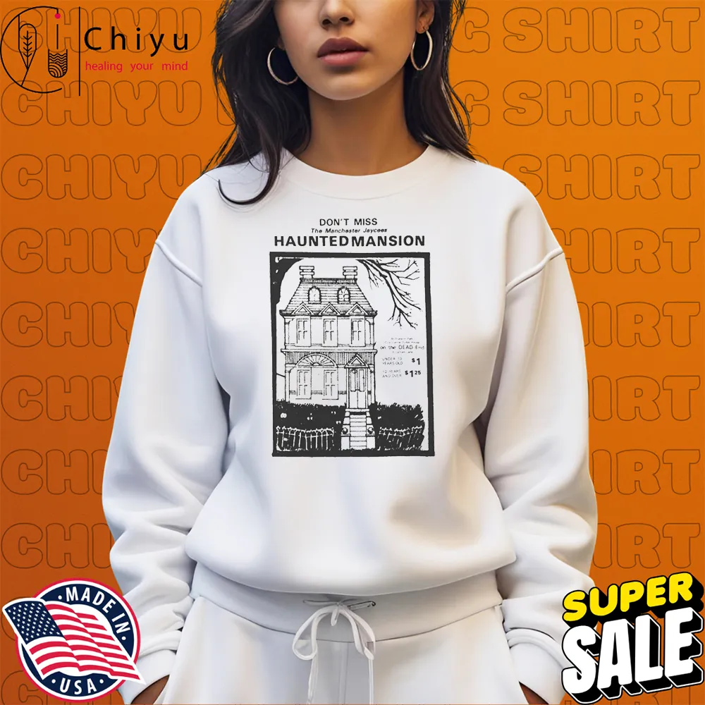 Haunted Mansion Don't Miss The Manchester Jaycees Horror Movie T-shirts Sweatshirt Haunted Mansion Don't Miss The Manchester Jaycees Horror Movie T-shirts Sweatshirt