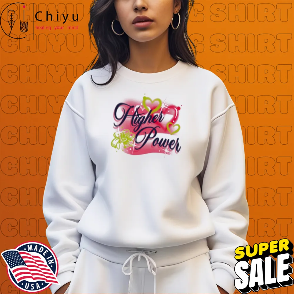 Higher Power Airbrush T-shirts Sweatshirt Higher Power Airbrush T-shirts Sweatshirt
