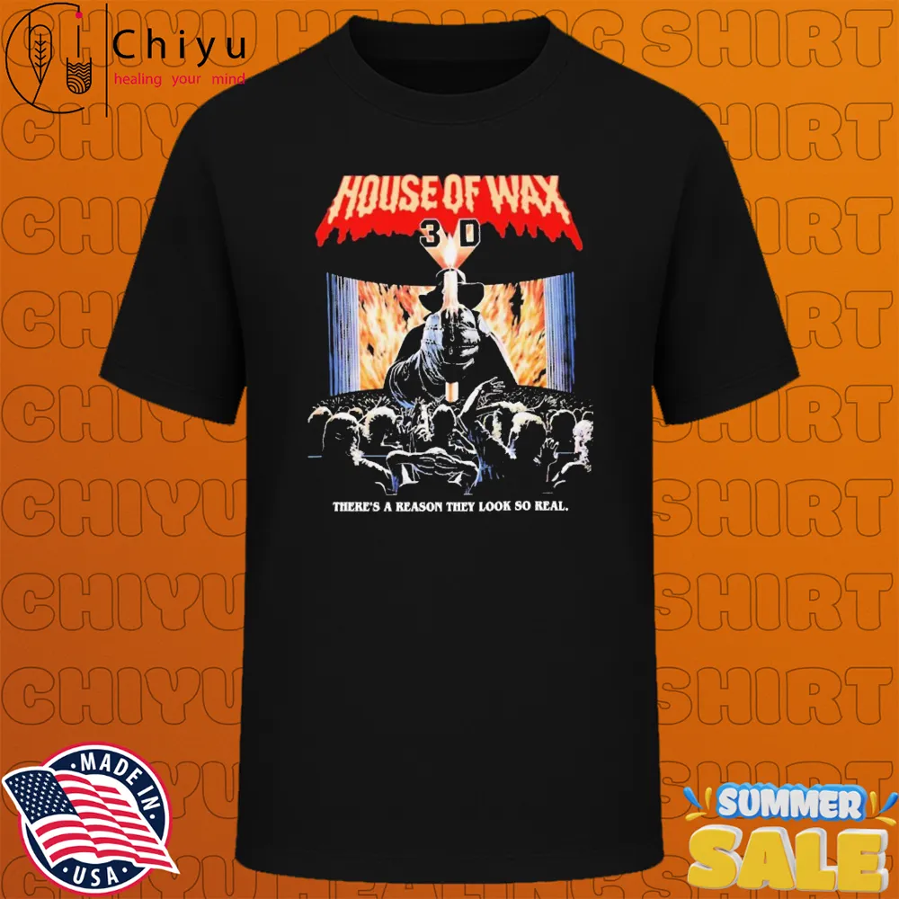 House Of Wax There's A Reason They Look So Real Horror Movie T-shirts