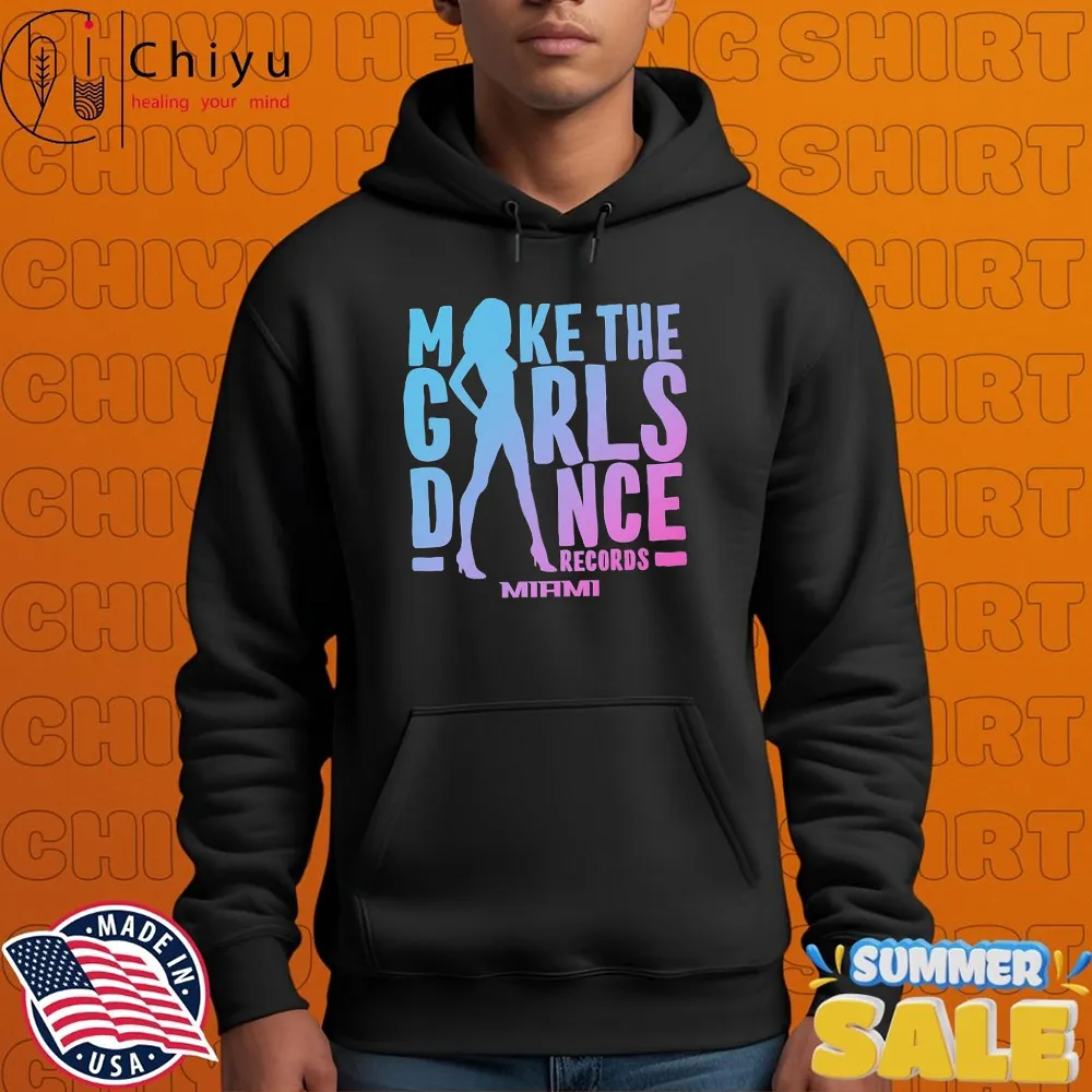 Hugel Make The Girls Dance Miami Hoodie Hugel Make The Girls Dance Miami Hoodie
