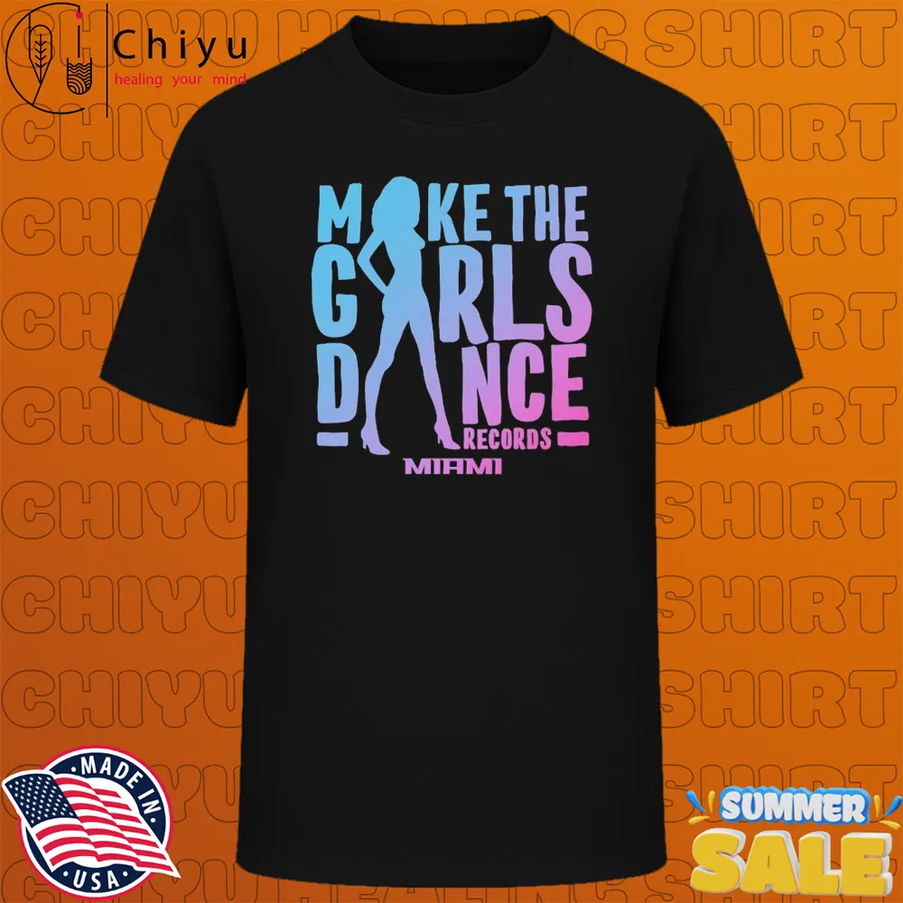 Hugel Make The Girls Dance Miami T-shirts Hugel Make The Girls Dance Miami T-shirts