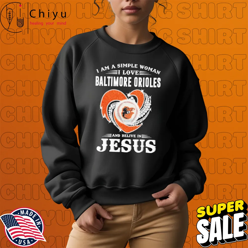 I Am A Simple Woman I Love Baltimore Orioles And Believe In Jesus Diamond Heart T-shirts Hoodie Sweatshirt I Am A Simple Woman I Love Baltimore Orioles And Believe In Jesus Diamond Heart T-shirts Hoodie Sweatshirt