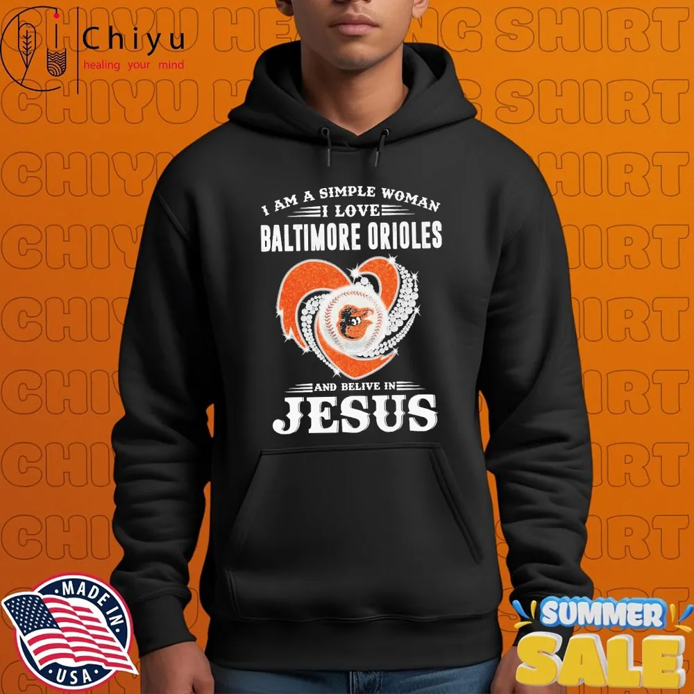 I Am A Simple Woman I Love Baltimore Orioles And Believe In Jesus Diamond Heart T-shirts Hoodie I Am A Simple Woman I Love Baltimore Orioles And Believe In Jesus Diamond Heart T-shirts Hoodie