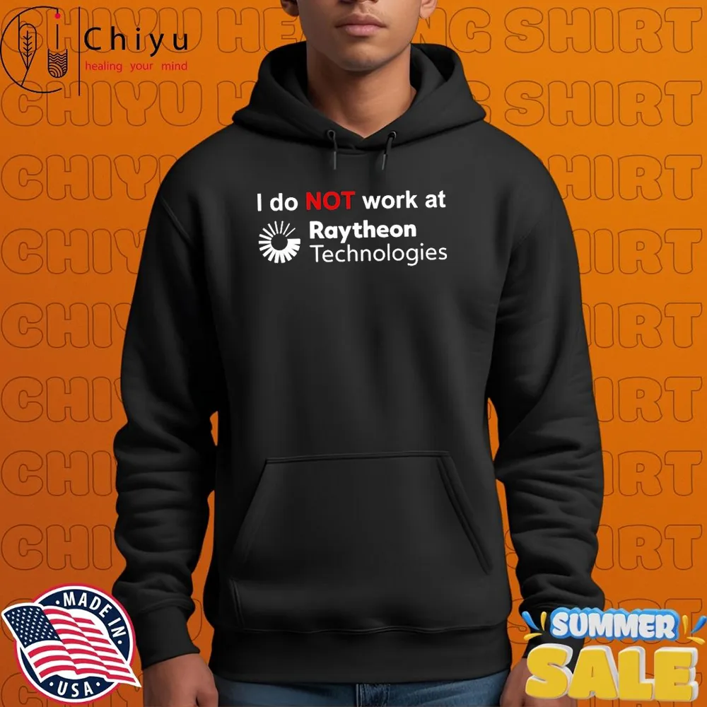 I Do Not Work At Raytheon Technologies T-shirts I Do Not Work At Raytheon Technologies T-shirts
