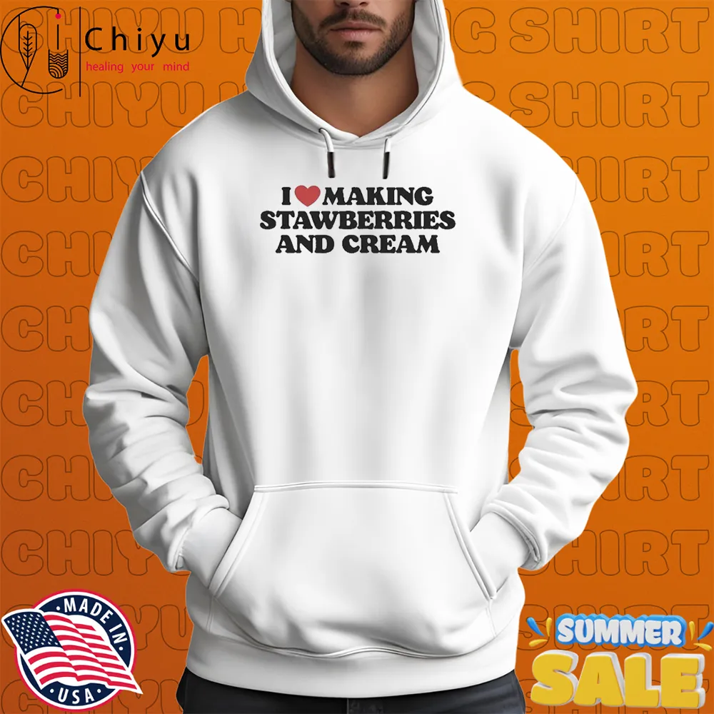 I Love Making Strawberries And Cream T-Shirts I Love Making Strawberries And Cream T-Shirts