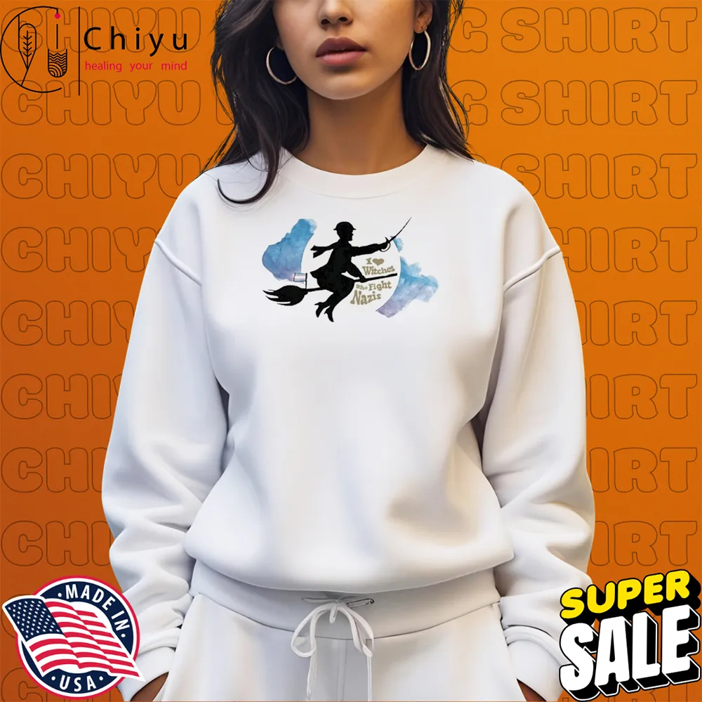 I Love Witches Who Fight Nazis T-Shirts I Love Witches Who Fight Nazis T-Shirts