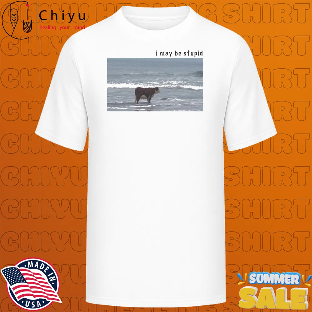 I May Be Stupid Cow T-shirts I May Be Stupid Cow T-shirts