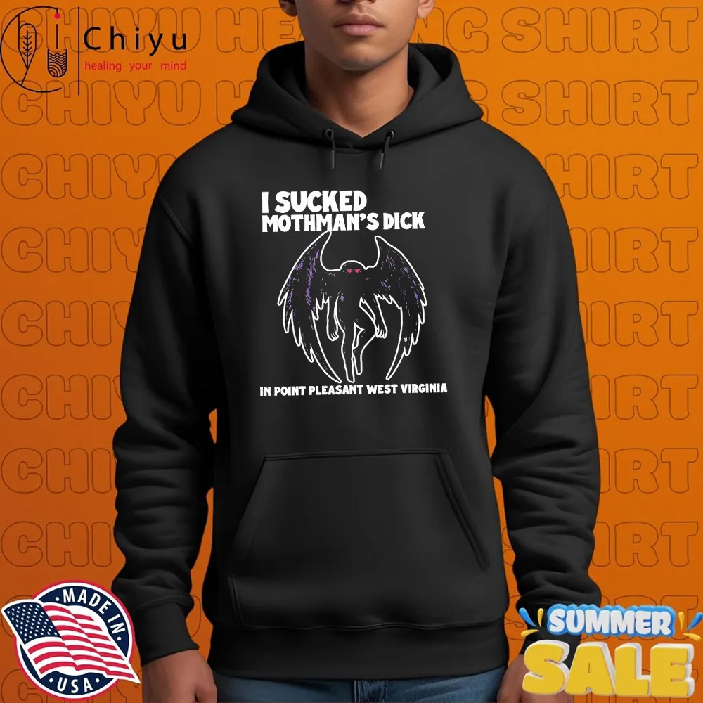 I Sucked Mothman's Dick In Point Pleasant West Virginia Hoodie I Sucked Mothman's Dick In Point Pleasant West Virginia Hoodie