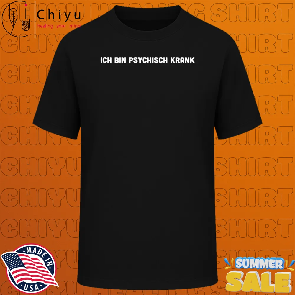 Ich Bin Psychisch Krank T-shirts