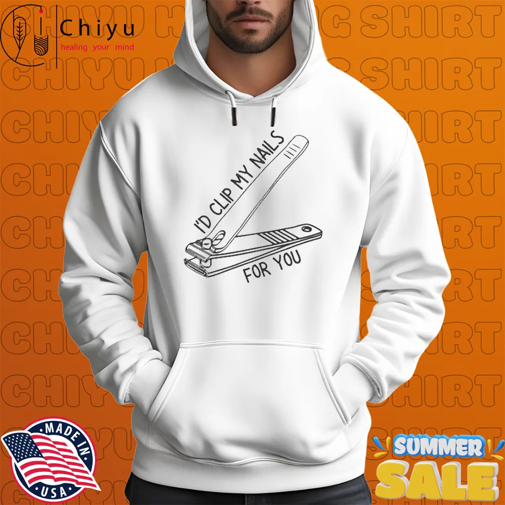 I'd Clip My Nails For You T-shirts I'd Clip My Nails For You T-shirts