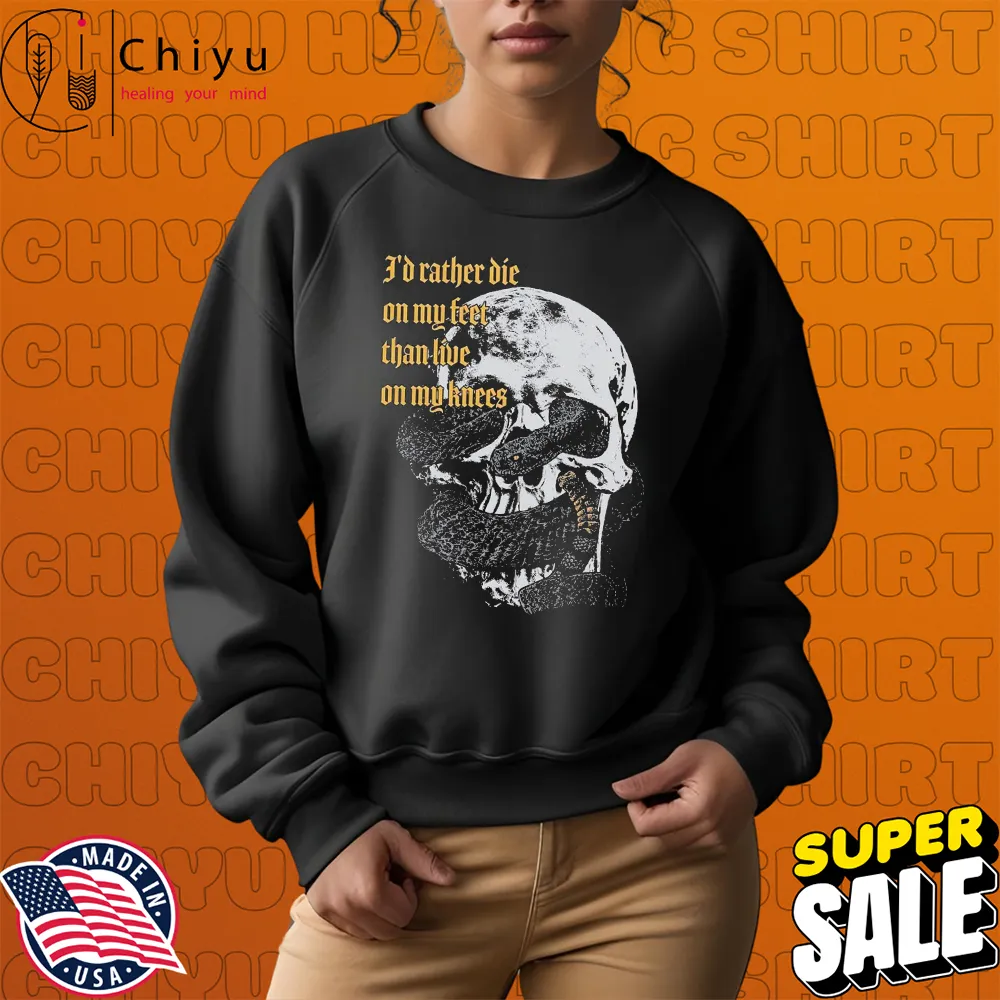 I'd Rather Die On My Feet Than Live On My Knees Skull Snake T-shirts I'd Rather Die On My Feet Than Live On My Knees Skull Snake T-shirts
