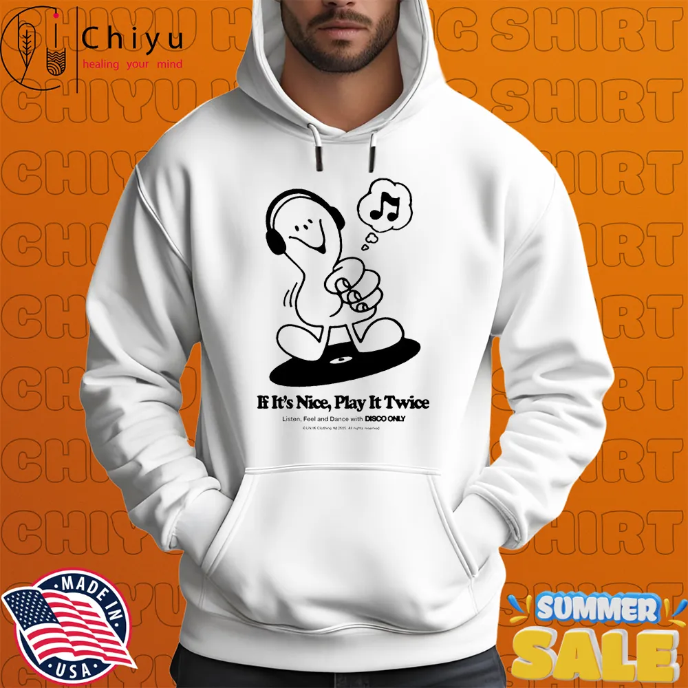 If It's Nice Play It Twice Listen Feel And Dance With Disco Only T-shirts If It's Nice Play It Twice Listen Feel And Dance With Disco Only T-shirts