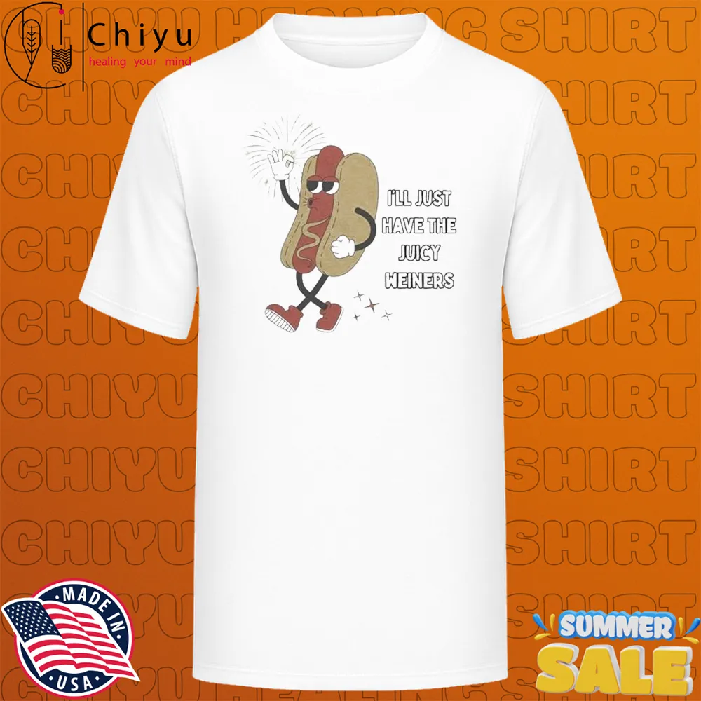 I'll Just Have The Juicy Weiners Hotdog T-shirts
