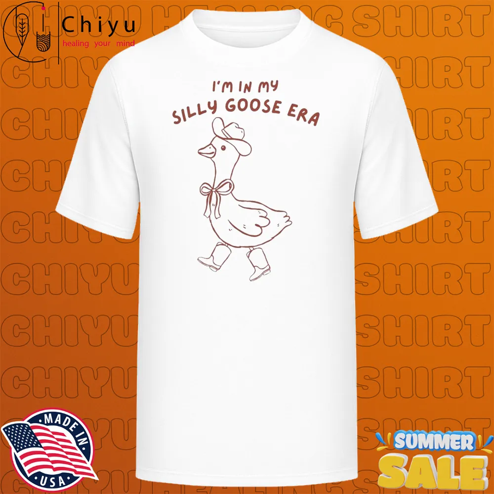 I'm In My Silly Goose Era T-shirts