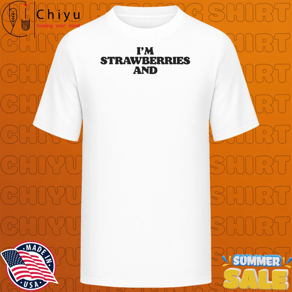 I'm Strawberries And T-Shirts
