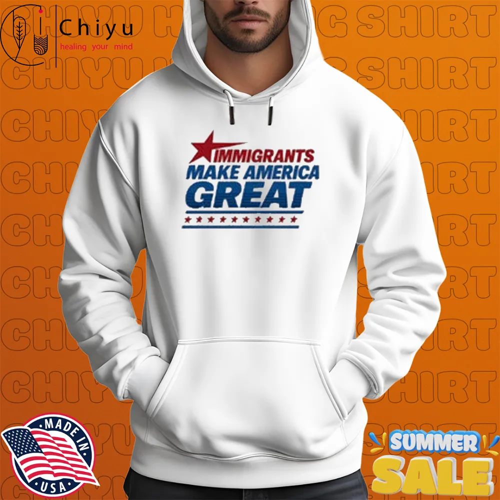 Immigrants Make America Great T-shirts Immigrants Make America Great T-shirts