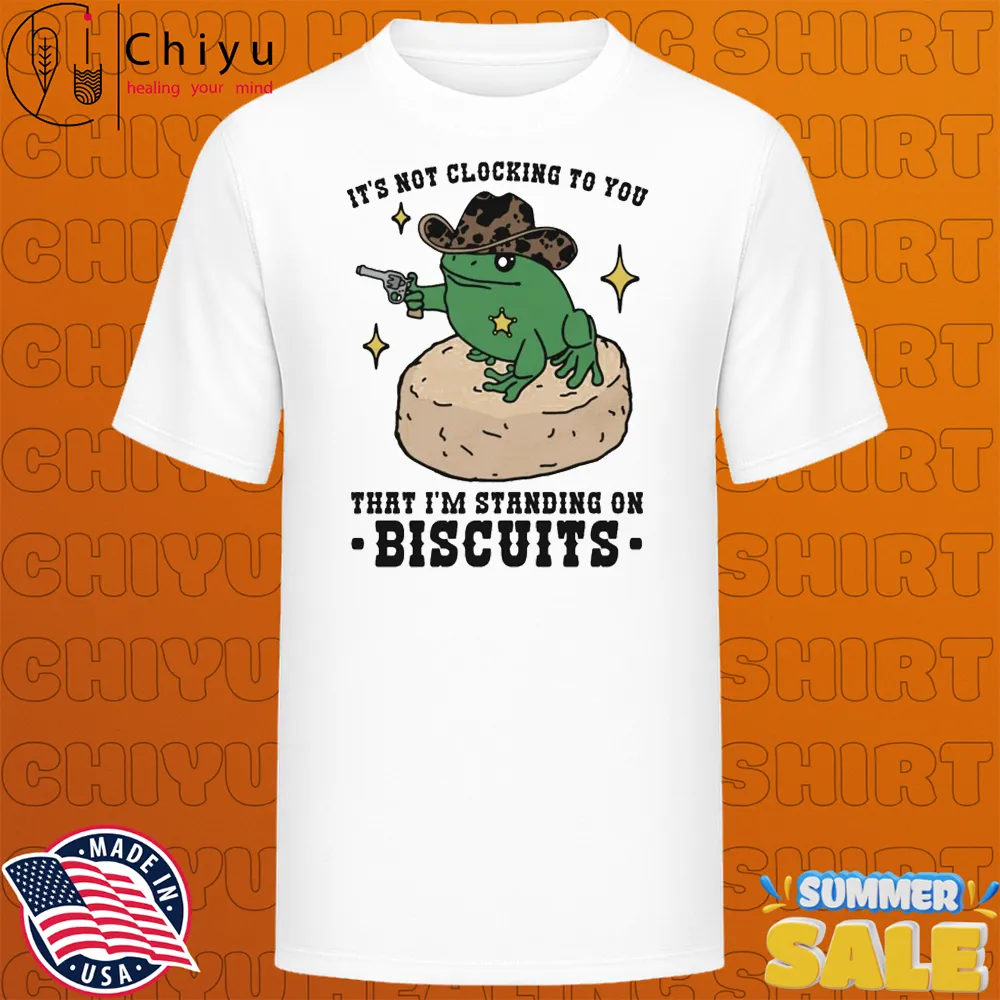 It's Not Clocking To You That I'm Standing On Biscuits Frog Cowboy T-shirts