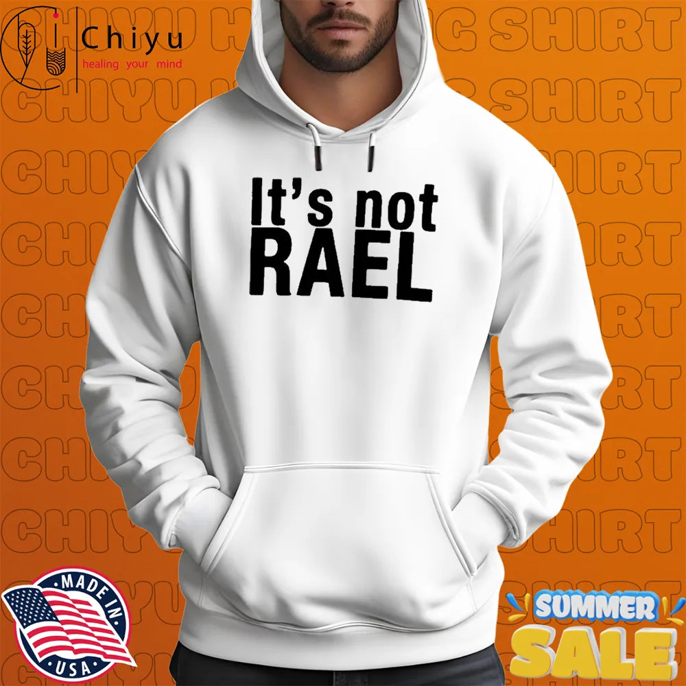 It's Not Rael T-shirts It's Not Rael T-shirts
