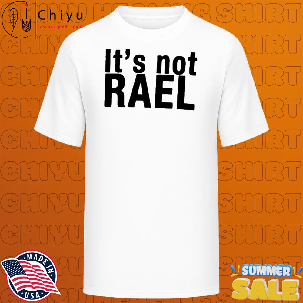 It's Not Rael T-shirts It's Not Rael T-shirts