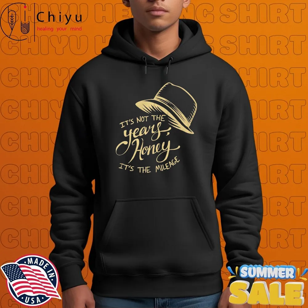 It's Not The Years Honey It's The Mileage T-Shirts It's Not The Years Honey It's The Mileage T-Shirts