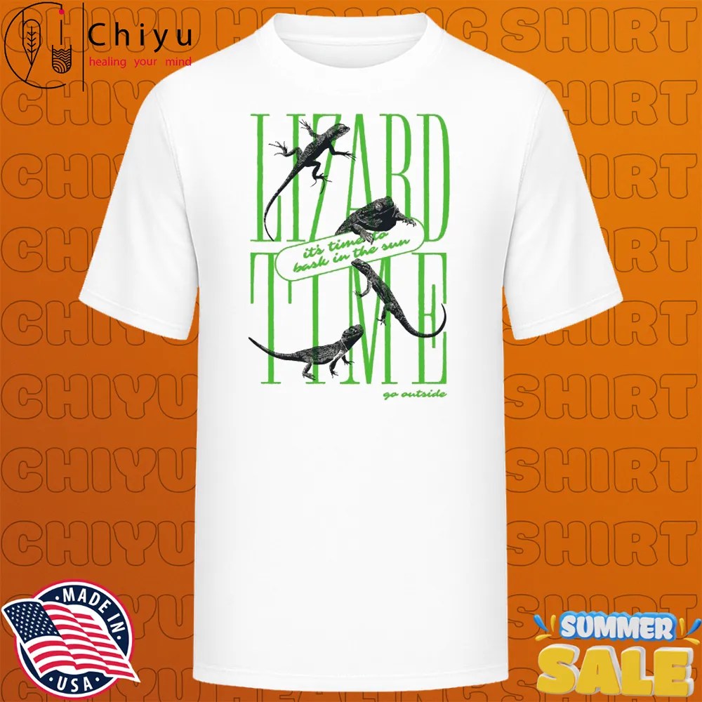 It's Time To Bask In The Sun Go Outside Lizard T-shirts It's Time To Bask In The Sun Go Outside Lizard T-shirts