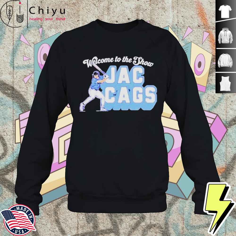 Jac Caglianone Welcome To The Show Jac Cags Shirt Jac Caglianone Welcome To The Show Jac Cags Shirt