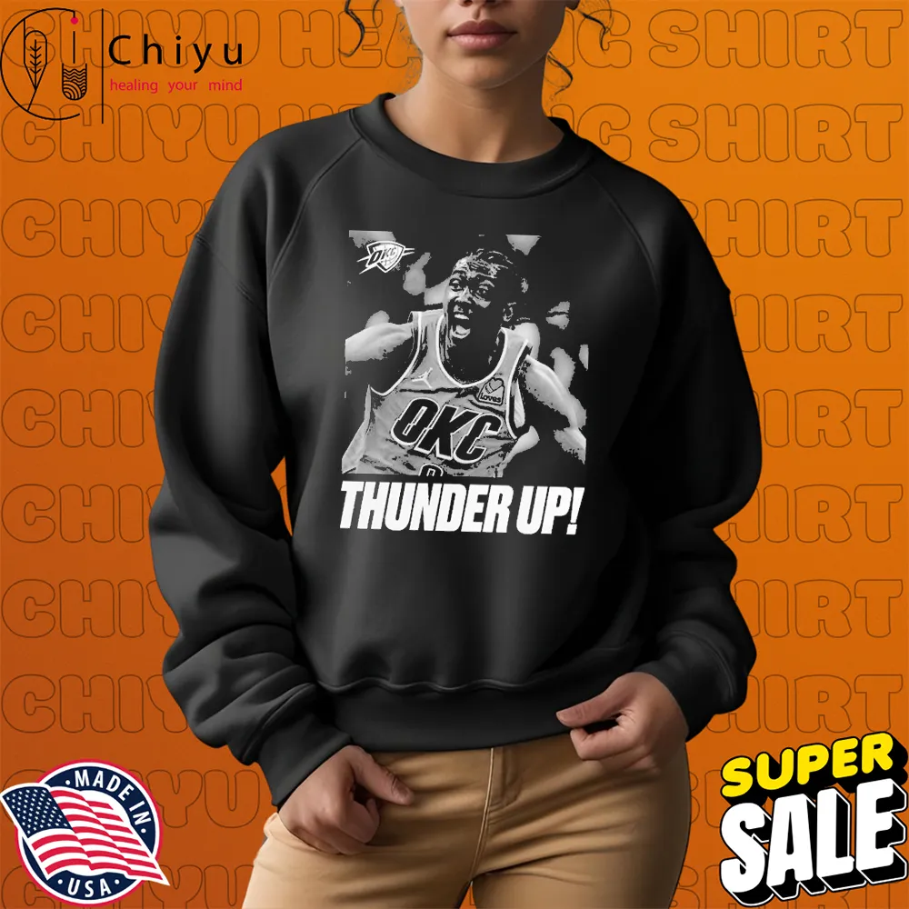 Jalen Williams Thunder Up Oklahoma City Thunder Sweatshirt Jalen Williams Thunder Up Oklahoma City Thunder Sweatshirt
