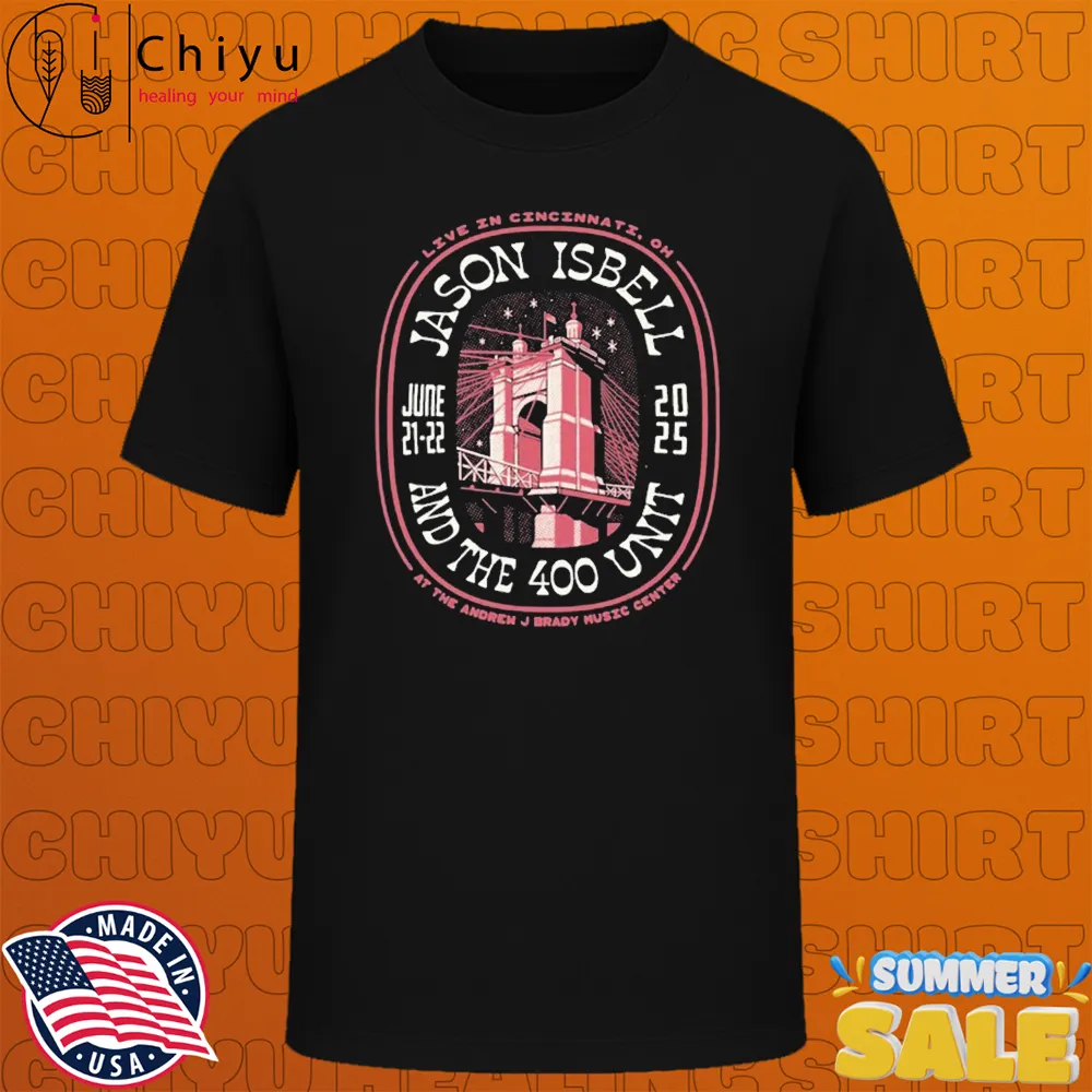 Jason Isbell And The 400 Unit Tour The Andrew J Brady Music Center, Cincinnati, OH June 21 & 22, 2025 T-shirts