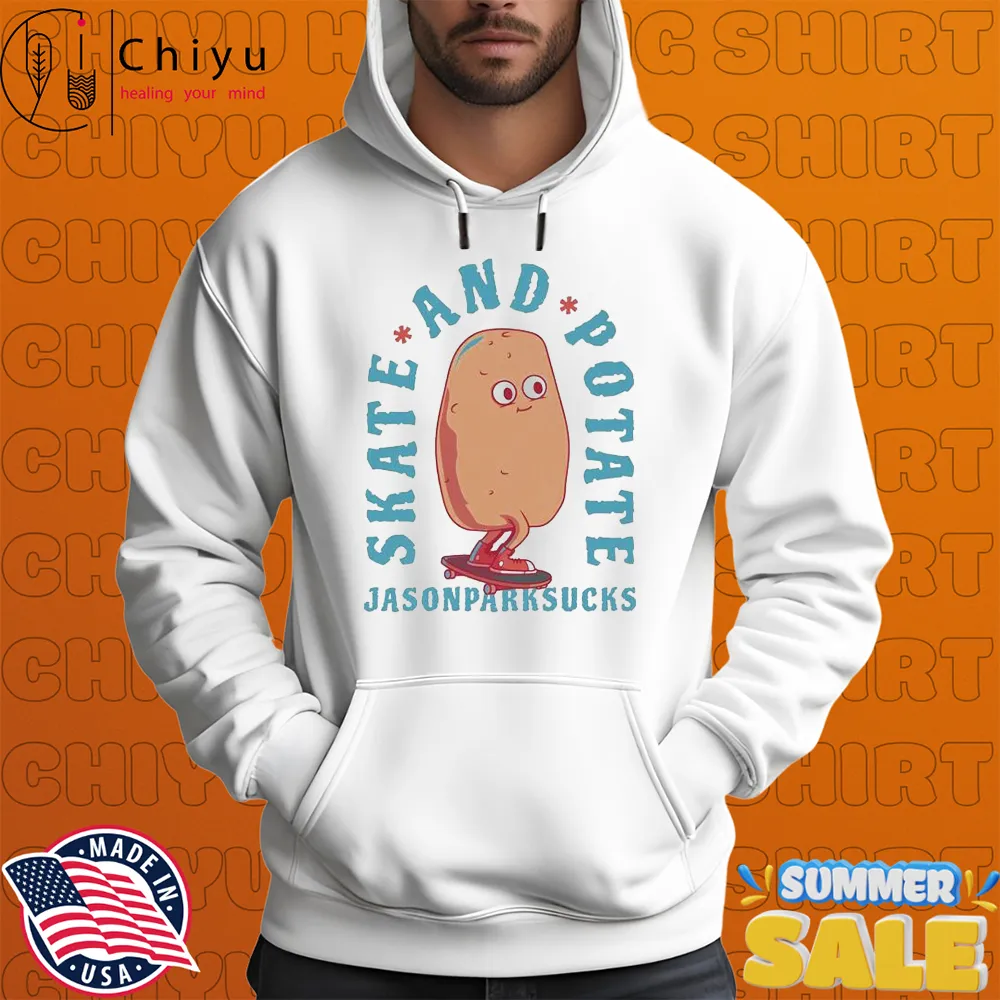 Jason Park Sucks Skate And Potate T-shirts Jason Park Sucks Skate And Potate T-shirts