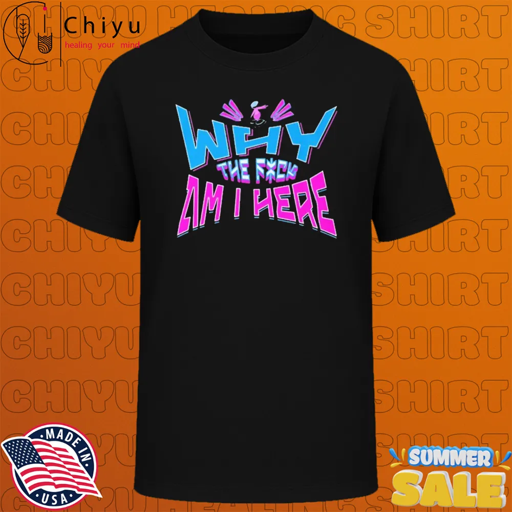 Jaypierlis Why The Fuck Am I Here T-shirts