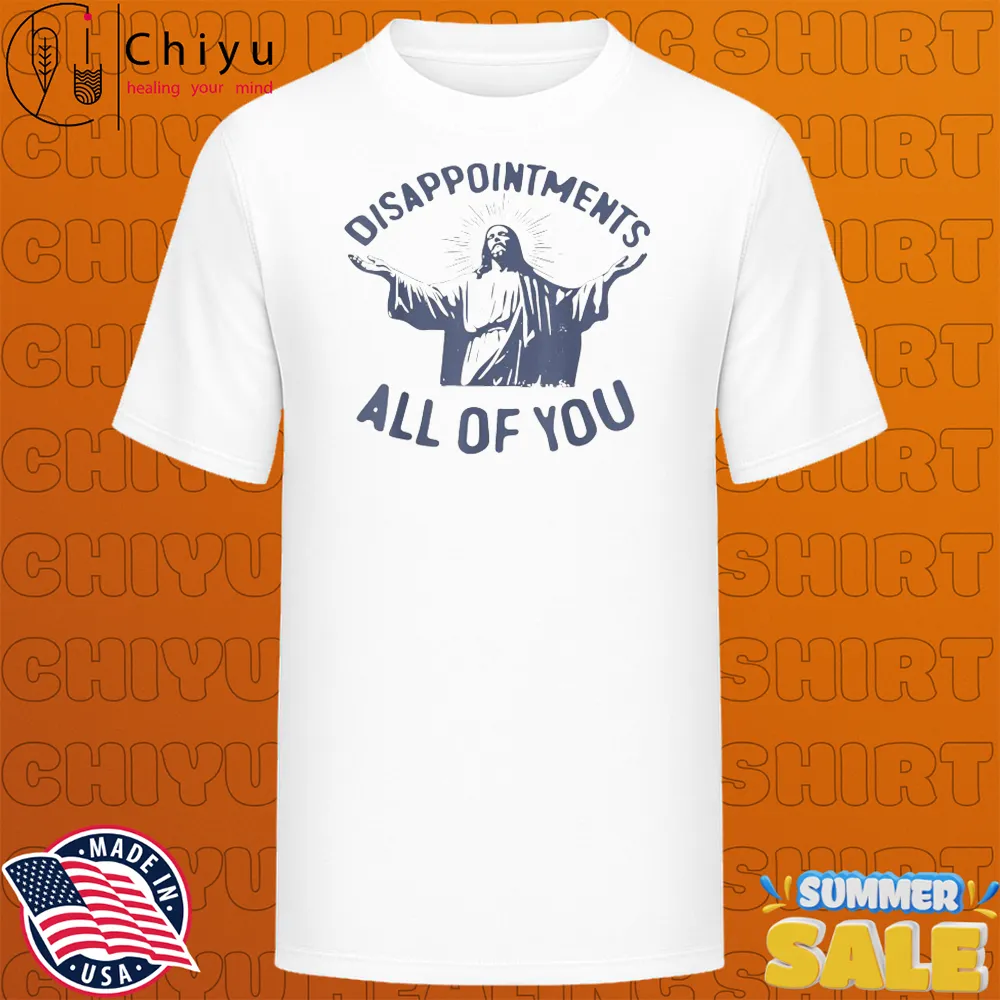 Jesus Disappointments Sarcastic All Of You Christian T-shirts