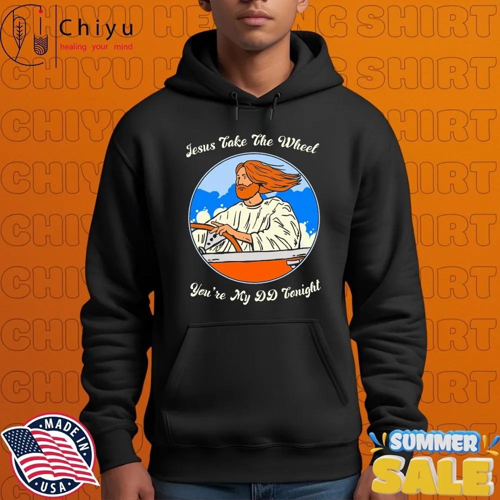 Jesus Take The Wheel You're My DD Tonight Drive Car T-Shirts Jesus Take The Wheel You're My DD Tonight Drive Car T-Shirts