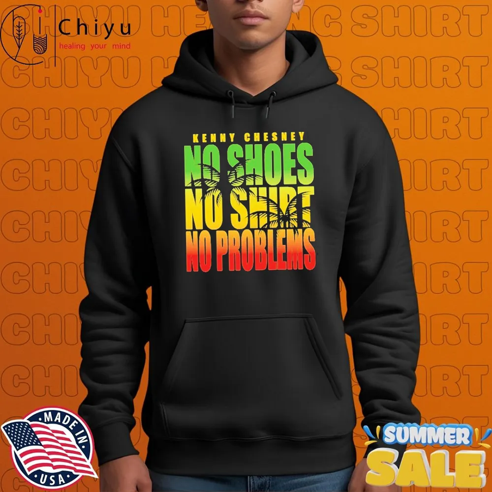 Kenny Chesney No Shoes No Shirt No Problems T-shirts Kenny Chesney No Shoes No Shirt No Problems T-shirts