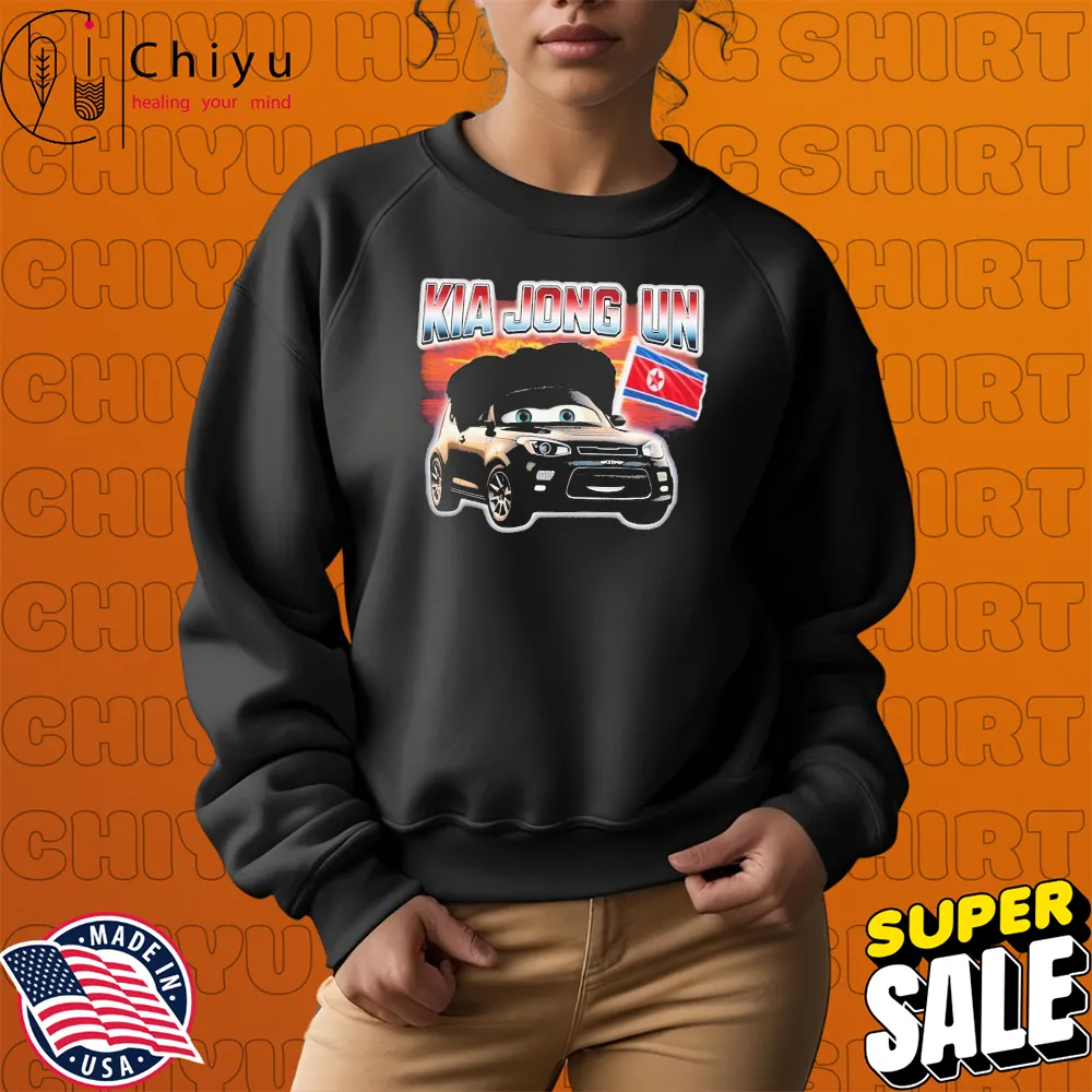 Kim Jong Un Kia Jong Un North Korea Sweatshirt Kim Jong Un Kia Jong Un North Korea Sweatshirt