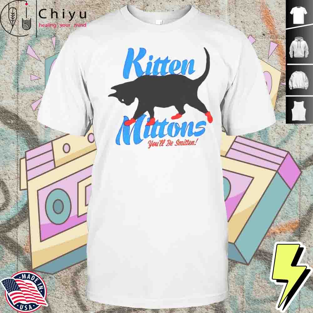 Kitten Mittons Youll B Smitten Shirt
