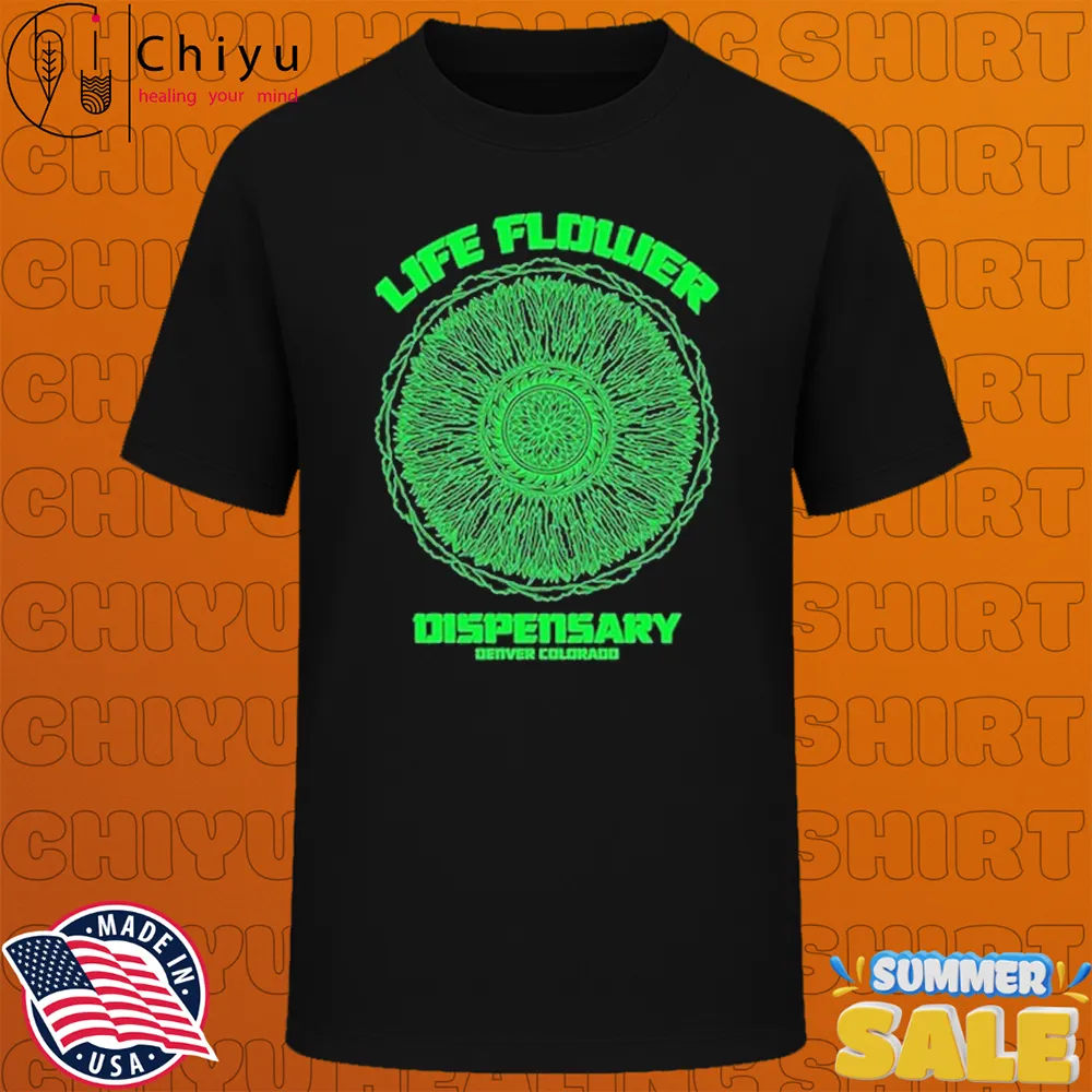 Life Flower Dispensary Denver Colorado T-shirts
