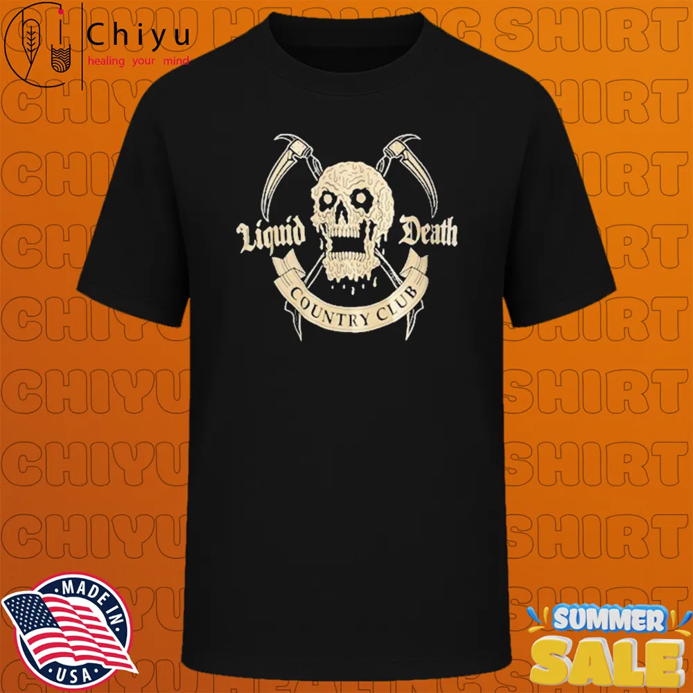 Liquid Death Country Club Death T-shirts Liquid Death Country Club Death T-shirts