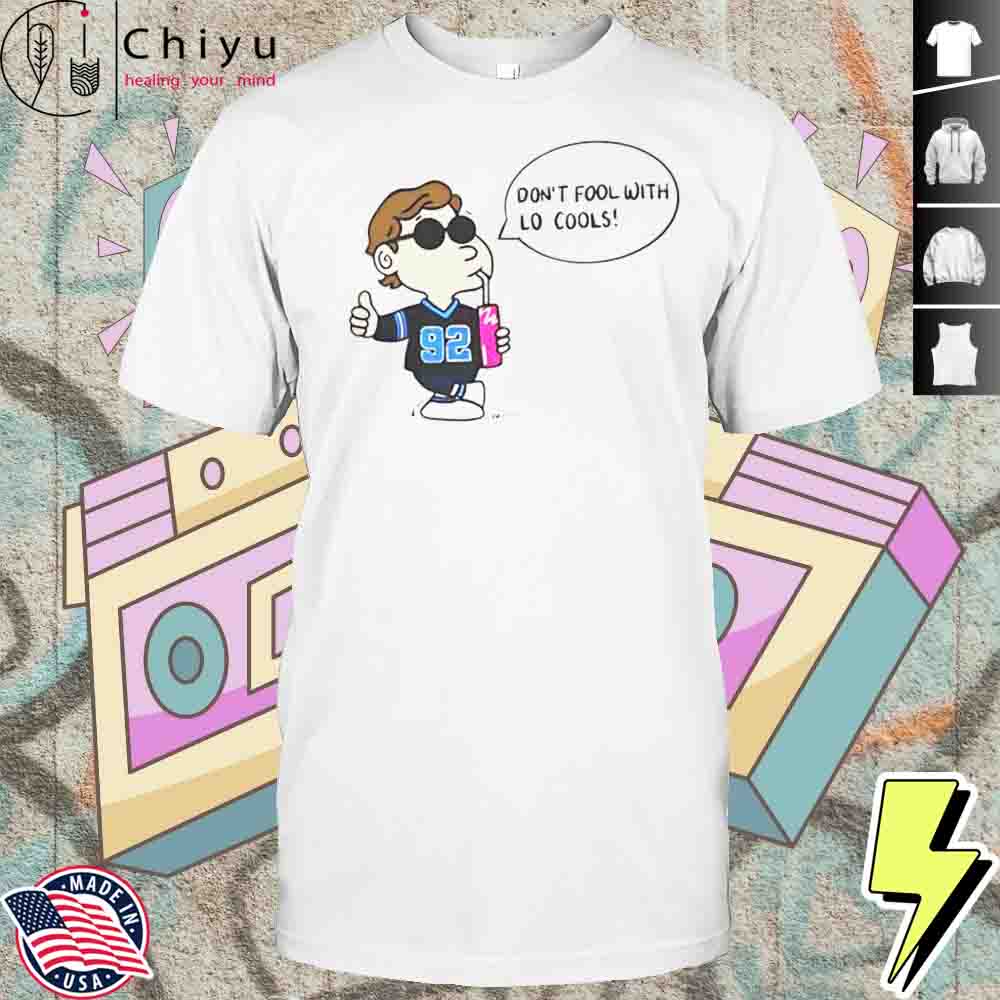 Lo Cooley Mr. 92 Dont Fool With Lo Cools Shirt