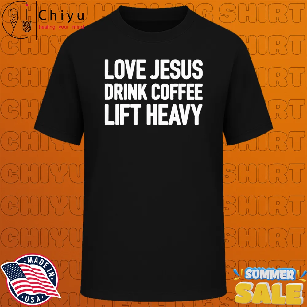 Love Jesus Drink Coffee Lift Heavy T-Shirts