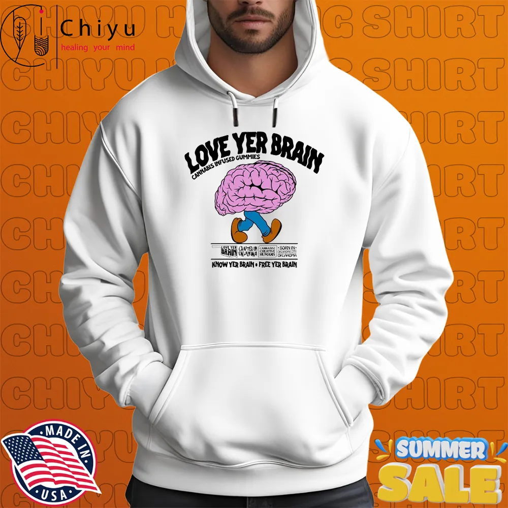 Love Yer Brain Cannabis Infused Gummies Know Your Brain Free Yer Brain Hoodie Love Yer Brain Cannabis Infused Gummies Know Your Brain Free Yer Brain Hoodie