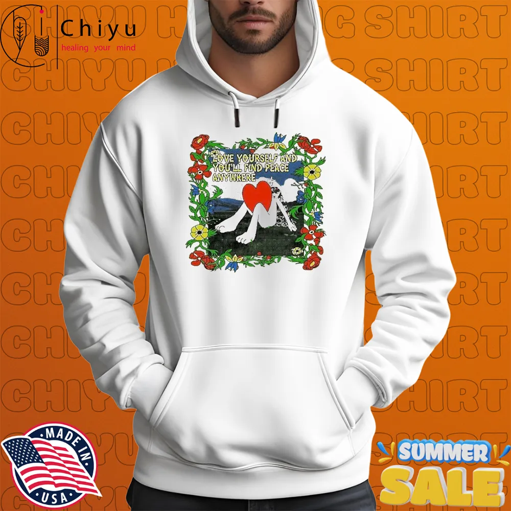 Love Yourself And You'll Find Peace Anywhere T-shirts Love Yourself And You'll Find Peace Anywhere T-shirts