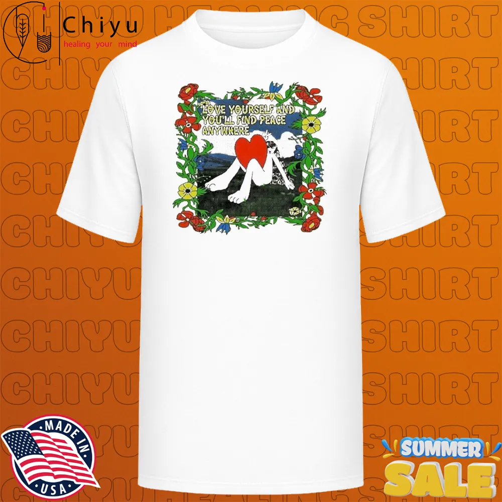 Love Yourself And You'll Find Peace Anywhere T-shirts Love Yourself And You'll Find Peace Anywhere T-shirts