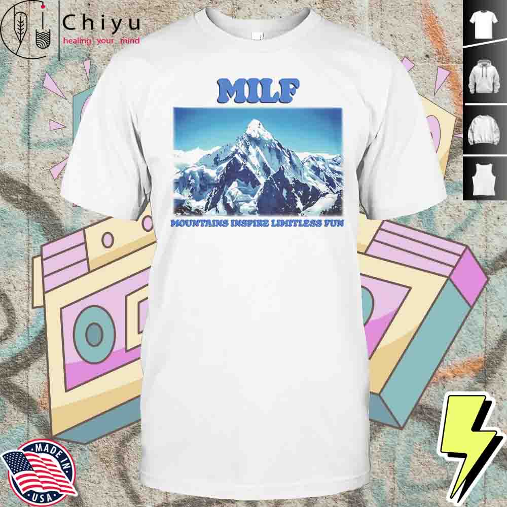 MILF Mountains Inspire Limitless Fun Shirt
